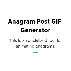 Anagram Post GIF Generator = Engaging Format As A Report